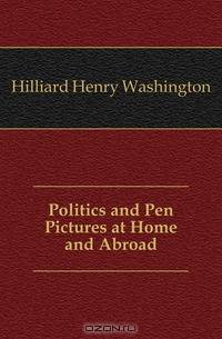 Politics and Pen Pictures at Home and Abroad