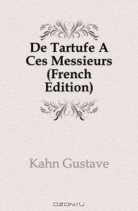 De Tartufe A Ces Messieurs (French Edition)