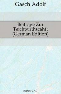 Beitrage Zur Teichwirthscahft (German Edition)