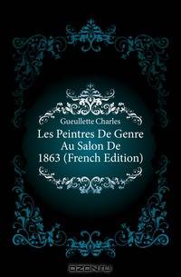 Les Peintres De Genre Au Salon De 1863 (French Edition)