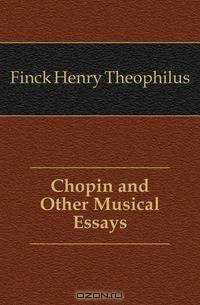 Chopin and Other Musical Essays