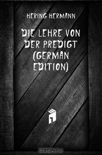 Die Lehre Von Der Predigt (German Edition)
