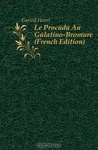 Le Procede Au Gelatino-Bromure (French Edition)