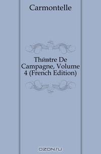 Theatre De Campagne, Volume 4 (French Edition)
