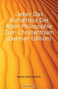 Ueber Das Verhaltniss Der Alten Philosophie Zum Christenthum (German Edition)