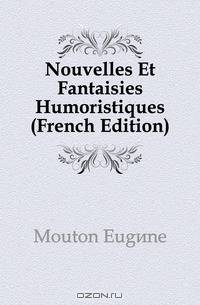 Nouvelles Et Fantaisies Humoristiques (French Edition)