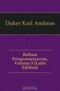 Bellum Peloponnesiacum, Volume 5 (Latin Edition)