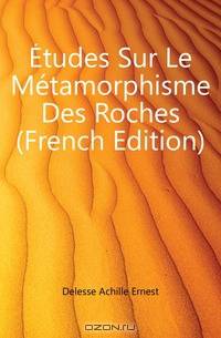 Etudes Sur Le Metamorphisme Des Roches (French Edition)