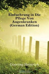 Einfuehrung in Die Pflege Von Augenkranken (German Edition)