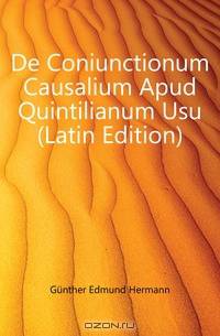 De Coniunctionum Causalium Apud Quintilianum Usu (Latin Edition)