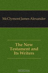 The New Testament and Its Writers