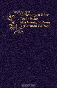 Vorlesungen Uber Technische Mechanik, Volume 3 (German Edition)