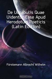 De Uocabulis Quae Uidentur Esse Apud Herodotum Poeticis (Latin Edition)