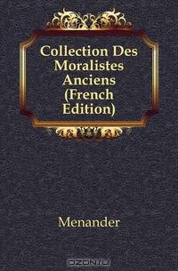 Collection Des Moralistes Anciens (French Edition)