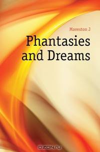 Phantasies and Dreams