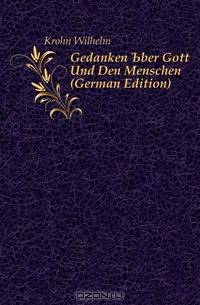 Gedanken Uber Gott Und Den Menschen (German Edition)
