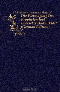 Die Weissagung Des Propheten Joel Ubersetzt Und Erklart (German Edition)