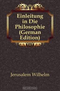 Einleitung in Die Philosophie (German Edition)