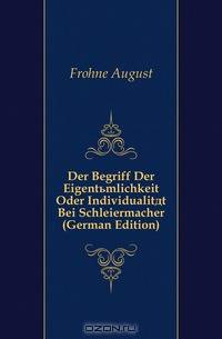 Der Begriff Der Eigentumlichkeit Oder Individualitat Bei Schleiermacher (German Edition)