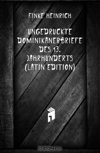 Ungedruckte Dominikanerbriefe Des 13. Jahrhunderts (Latin Edition)