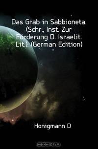 Das Grab in Sabbioneta. (Schr., Inst. Zur Forderung D. Israelit. Lit.). (German Edition)