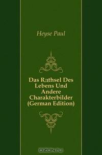 Das Rathsel Des Lebens Und Andere Charakterbilder (German Edition)