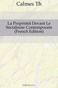 La Propriete Devant Le Socialisme Contemporain (French Edition)