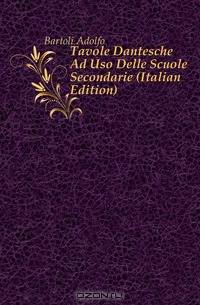 Tavole Dantesche Ad Uso Delle Scuole Secondarie (Italian Edition)