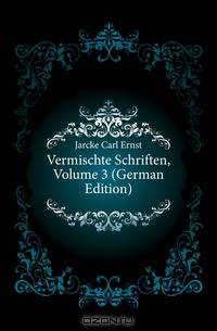 Vermischte Schriften, Volume 3 (German Edition)