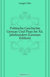 Politische Geschichte Genuas Und Pisas Im XII. Jahrhundert