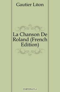 La Chanson De Roland (French Edition)