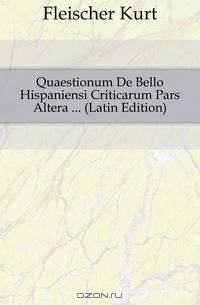 Quaestionum De Bello Hispaniensi Criticarum Pars Altera (Latin Edition)