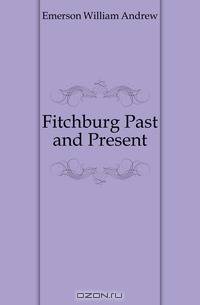 Fitchburg Past and Present