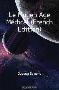 Le Moyen Age Medical (French Edition)