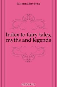 Index to fairy tales, myths and legends