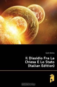 Il Dissidio Fra La Chiesa E Lo Stato (Italian Edition)