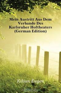 Mein Austritt Aus Dem Verbande Des Karlsruher Hoftheaters (German Edition)
