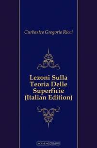 Lezoni Sulla Teoria Delle Superficie (Italian Edition)