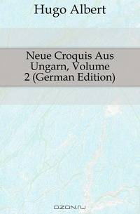 Neue Croquis Aus Ungarn, Volume 2 (German Edition)