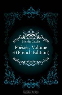 Poesies, Volume 3 (French Edition)