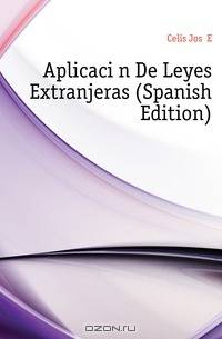 Aplicacion De Leyes Extranjeras (Spanish Edition)