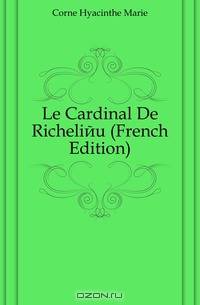 Le Cardinal De Richelieu (French Edition)