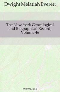 The New York Genealogical and Biographical Record, Volume 46