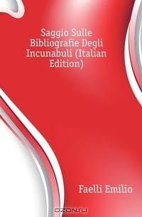 Saggio Sulle Bibliografie Degli Incunabuli (Italian Edition)