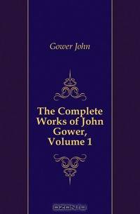 The Complete Works of John Gower, Volume 1