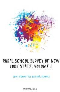 Rural School Survey of New York State, Volume 8
