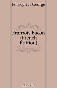 Francois Bacon (French Edition)
