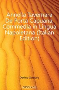 Annella Tavernara De Porta Capuana, Commedia in Lingua Napoletana (Italian Edition)