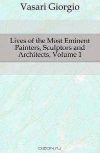 Lives of the Most Eminent Painters, Sculptors and Architects, Volume 1