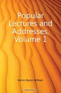 Popular Lectures and Addresses, Volume 1